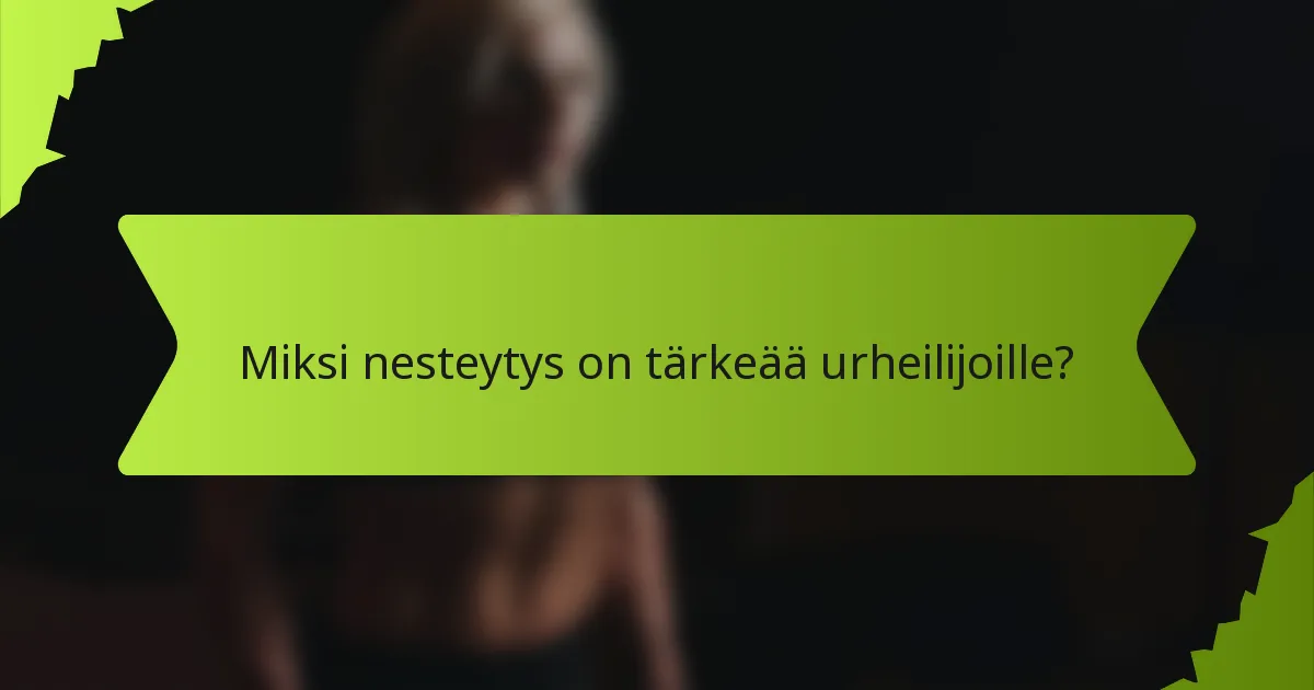 Miksi nesteytys on tärkeää urheilijoille?