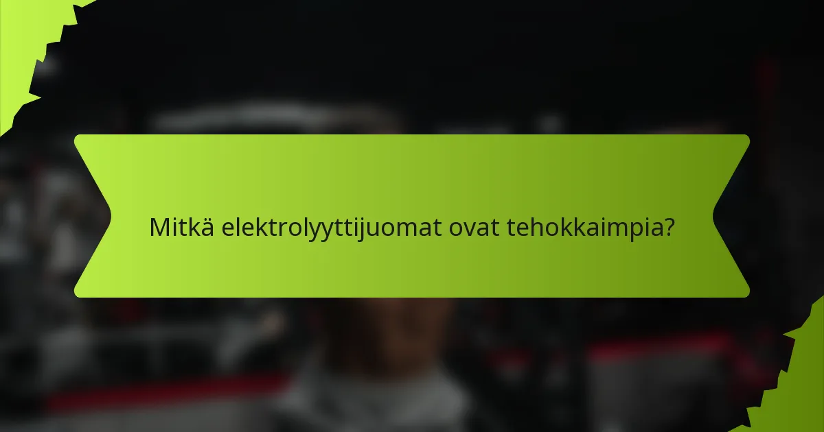 Mitkä elektrolyyttijuomat ovat tehokkaimpia?