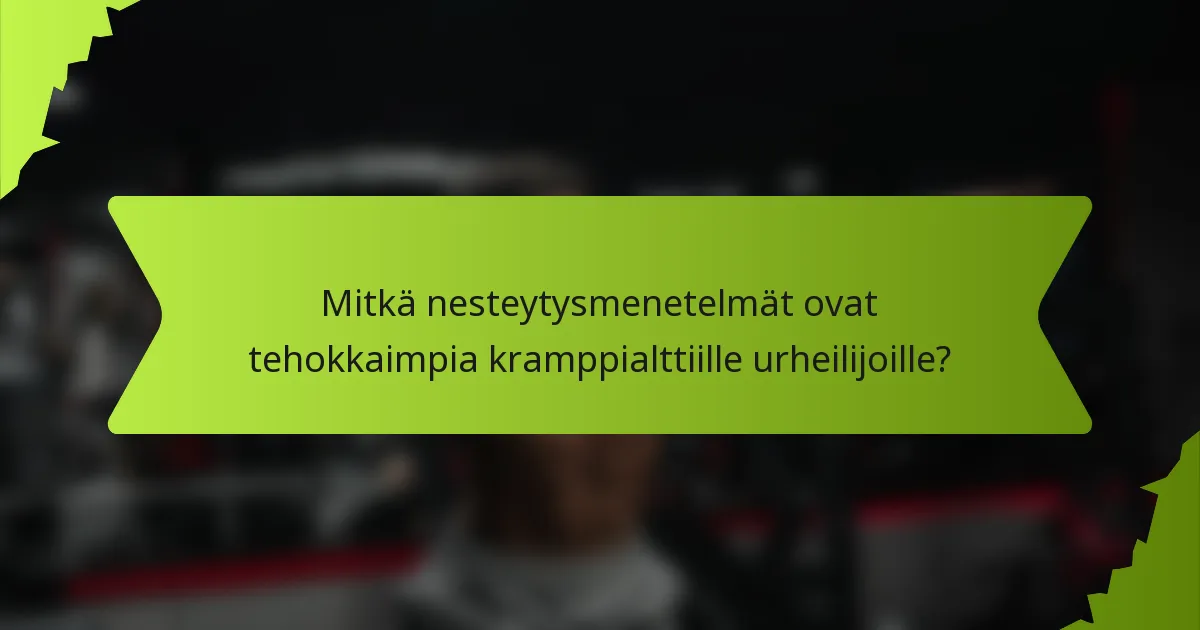 Mitkä nesteytysmenetelmät ovat tehokkaimpia kramppialttiille urheilijoille?